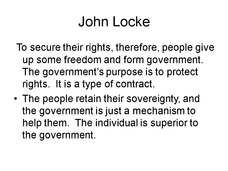 John Locke  To secure their rights, therefore, people give up some freedom and